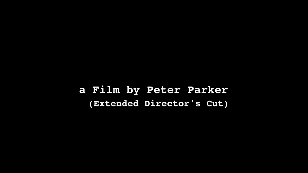 A film by peter parker extended director s cut